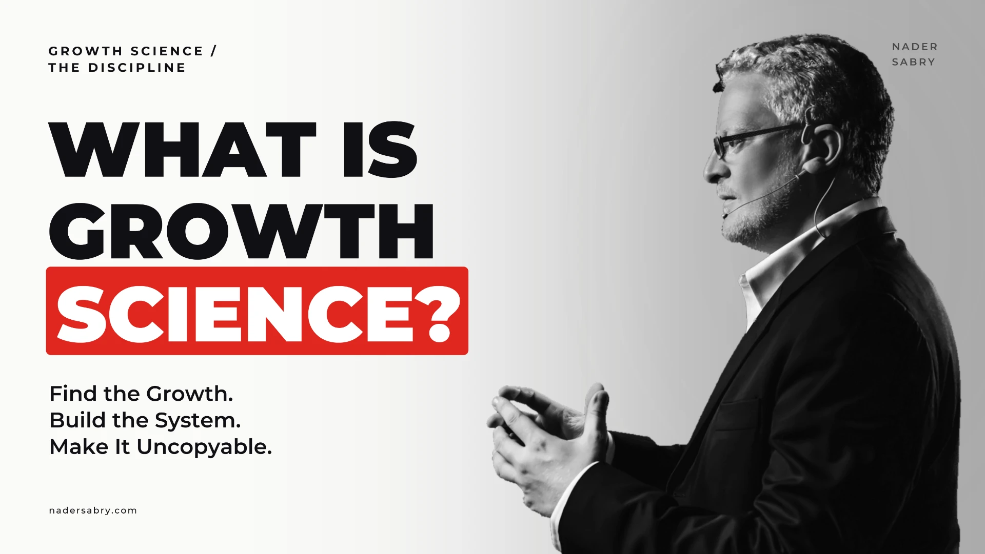 Nader Sabry introducing What Is Growth Science? and the discipline of building uncopyable growth