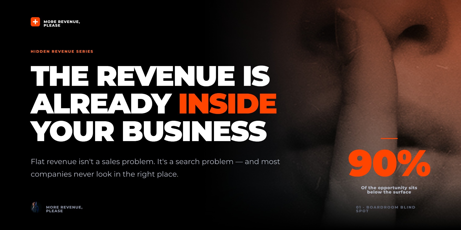 Your Business Doesn't Have a Sales Problem. It Has a Hidden Revenue Problem.: Bold typography reading 'The revenue is already inside your business' from the Hidden Revenue Series.