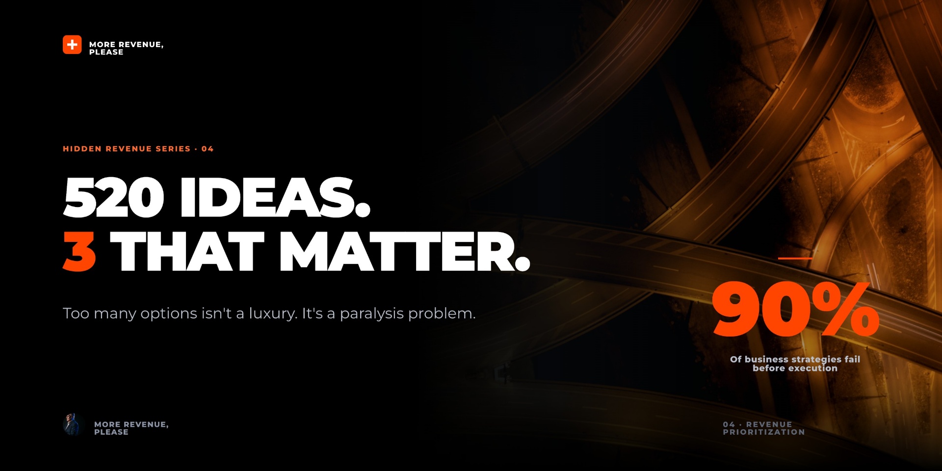 You Have 520 Ways to Grow Revenue. Here's How to Pick the Right 3.: Bold typography reading '520 ideas. 3 that matter.' from the Hidden Revenue Series.